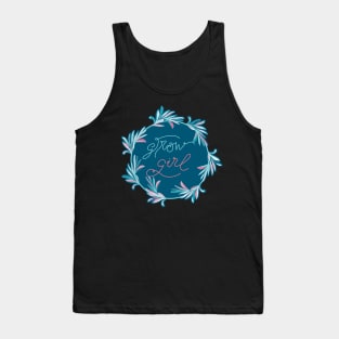 Grow Girl - positive motivational quote in teal blue Tank Top